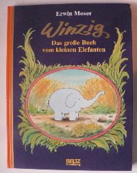 Moser, Erwin  Winzig. Das groe Buch vom kleinen Elefanten 