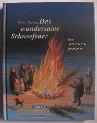 Theroux, Phyllis/Seitz, Sophie (bersetz.)/Glck, Gerhard (Illustr.)  Das wundersame Schneefeuer. Eine Weihnachtsgeschichte 