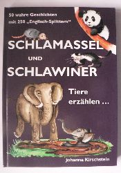 Johanna Kirschstein /Sylva Geyer (Illustr.)  Schlamassel und Schlawiner. Tiere erzhlen... 50 wahre Geschichten mit 250 Englisch-Splittern (signiert!) 