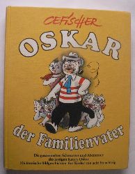 Cefischer  Oskar, der Familienvater. Die gesammelten Schnurren und Abenteuer des lustigen Katers Oskar. 106 komische Bildgeschichten 