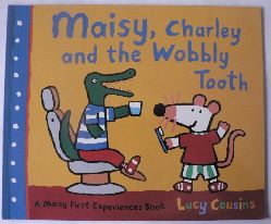 Lucy Cousins  Maisy, Charly and the Wobbly Tooth. A Maisy First Experience Book 