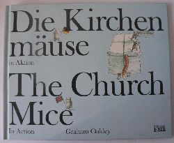 Oakley, Graham  Die Kirchenmuse in Aktion /The Church Mice in Action 