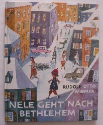 Wiemer, Rudolf Otto/Marcks, Marie  Nele geht nach Bethlehem - Eine Geschichte zu Weihnachten und sonst auch 