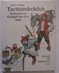 Grimm, Jacob/Grimm, Wilhelm/S, Svend O  Tischleindeckdich, Goldesel und Knppel aus dem Sack 