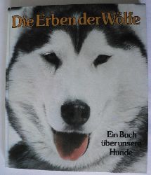 Kurt Blchel  Die Erben der Wlfe.  Ein Buch ber unsere Hunde 