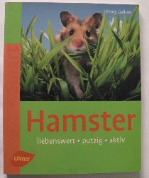 Ganer, Georg  Hamster - Liebenswert - putzig - aktiv 