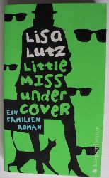 Lutz, Lisa  Little Miss Undercover - Ein Familienroman 