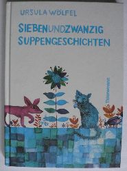 Wlfel, Ursula  Siebenundzwanzig Suppengeschichten 