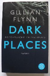Flynn, Gillian  Dark Places - Gefhrliche Erinnerung 