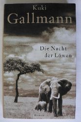 Gallmann, Kuki  Die Nacht der Lwen 
