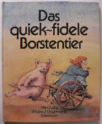 Opgenoorth, Winfried/Lobe, Mira  Das quiek-fidele Borstentier. Eine Geschichte in Versen von Mira Lobe 
