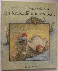 Schubert, Dieter/Schubert, Ingrid/Schnack, Elisabeth  Ein Krokodil unterm Bett 