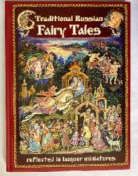 Nina Babarkina/Paul Williams/Alexander Rodionov  Tradional Russian Fairy Tale Reflected in Lacquer Miniatures 
