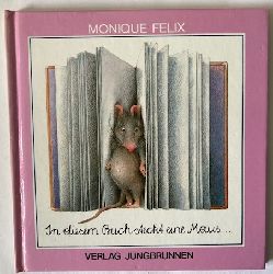 Felix, Monique  In diesem Buch steckt eine Maus... 