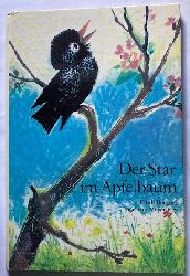 Edith Bergner/Ingeborg Meyer-Rey  Der Star im Apfelbaum. Eine Bilderbuchgeschichte 