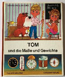 Alain & Grard Gre (Illustr./Text)  Tom und die Mae und Gewichte 