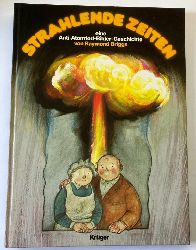 Raymond Briggs/Kugler, Wolf & Schmitz, Alexander (bersetz.)  Strahlende Zeiten  - Eine Anti-Atomtod-Bilder-Geschichte 