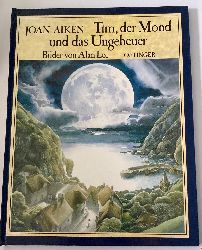 Aiken, Joan/Lee, Alan (Illustr.)/Grfin Schnfeldt, Sybil  Tim, der Mond und das Ungeheuer 