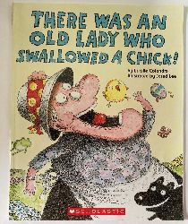 Lucille Colandro/Jared Lee  There was an old lady who swallowed a chick! 