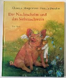 Morgenstern, Christian/Drescher, Daniela  Der Nachtschelm und das Siebenschwein - Kindergedichte von Christian Morgenstern 