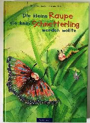 Steinbacher, Judith/Nork, Antonia  Die kleine Raupe, die kein Schmetterling werden wollte 