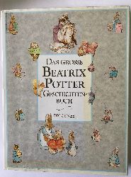Potter, Beatrix/Ksters-Roth, Ursula, /Schmlders, Claudia/von Trne, Renate  Das groe Beatrix Potter Geschichtenbuch 