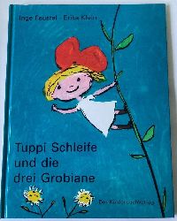 Inge Feustel/Erika Klein  Tuppi Schleife und die drei Grobiane. Eine Bilderbuchgeschichte 