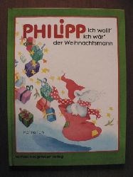 Hanne Trk (Illustrationen)/ Landa, Norbert & Mller, Walter (Text)  PHILIPP Ich wollt`ich wr`der Weihnachtsmann 