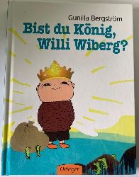 Bergstrm, Gunilla/Brunow, Dagmar  Bist du Knig, Willi Wiberg? 
