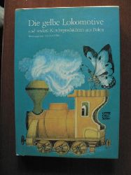 Hrsg. Adler, Lutz/Klimentova, Jirina (Illustr.)  Die gelbe Lokomotive und andere Geschichten aus Polen 