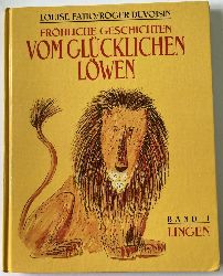 Louise Fatio/Roger Duvoisin (Illustr.)  Frhliche Geschichten vom glcklichen Lwen.  Band 1. Zwei Bilderbcher in einem Band: Der glckliche Lwe/Das glckliche Lwenkind. 