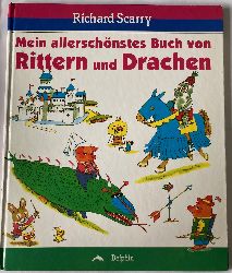Scarry, Richard/Reimann, Renate  Mein allerschnstes Buch von Rittern und Drachen 