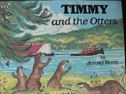 Jeremy Moray/Dee Gale (Illustr.)  Timmy and the otters 