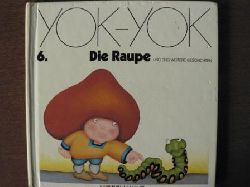 Anne van der Essen/Etienne Delessert/Franz Hohler (Verse)  YOK-YOK 6. Die Raupe und drei weitere Geschichten 