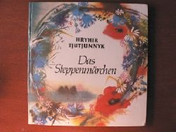 Hryhir Tjutjunnyk/Olexandra Prachowa (Illustr.)/Musa Schubarth (bersetz.)  Das Steppenmrchen 