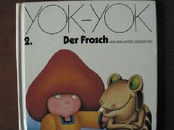 Anne van der Essen/Etienne Delessert/Franz Hohler (Verse)  YOK-YOK 2. Der Frosch und drei weitere Geschichten 