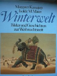 Margaret Kassajep/Isolde M. Maier (Illustr.)  Winterwelt. Bilder und Geschichten zur Weihnachtszeit 