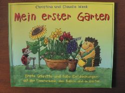 Wenk, Christina / Wenk, Claudia  Mein erster Garten. (Ab 5 Jahre). Erste Schritte und tolle Entdeckungen auf der Fensterbank, dem Balkon und im Garten. 