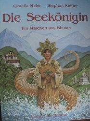 Claudia Meier/Stephan Khler  Die Seeknigin. Ein Mrchen aus Bhutan 