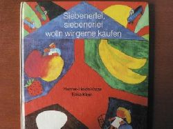 Hanna-Heide Kraze (Test)/Erika Klein (Illustr.)  Siebenerlei, siebenerlei wolln wir gerne kaufen 