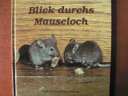 Fischer-Nagel, Andreas/Fischer-Nagel, Heiderose  Blick durchs Mauseloch. 