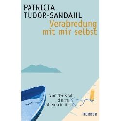 Tudor-Sandahl, Patricia/Irimia, Sigrid (Übersetz.)  Verabredung mit mir selbst. Von der Kraft, die im Alleinsein liegt 