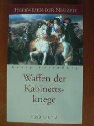 Georg Ortenburg  Heerwesen der Neuzeit. Waffen der Kabinettskriege 1650 - 1792 