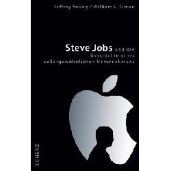 Simon, William L./Young, Jeffrey E.  Steve Jobs und die Geschichte eines außergewöhnlichen Unternehmens 