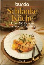 Burda-Kochstudio  Burda- Kochbuch:Schlanke Kche. ber 200 Rezepte und eine 21 Tage Kur. 