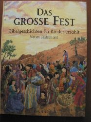 Geraldine McCaughrean/Anna C. Leplar (Illustr.)  Das grosse Fest. Bibelgeschichten fr Kinder erzhlt (Neues Testament) 