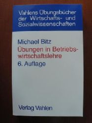 Bitz, Michael  Übungen in Betriebswirtschaftslehre: Prüfungsaufgaben und -klausuren 