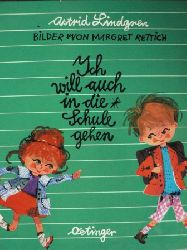 Astrid Lindgren/Margret Rettich (Illustr.)  Ich will auch in die Schule gehen 