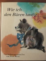 Rudo Moric/Jiri Krásl (Illustr.)/Eliska Jelinková (Übersetz.)  Wie ich den Bären taufte. Geschichten aus dem Zoo 