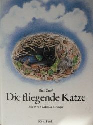 Berlinger, Rebecca (Illustr.) / Zopfi, Emil  Die fliegende Katze. 